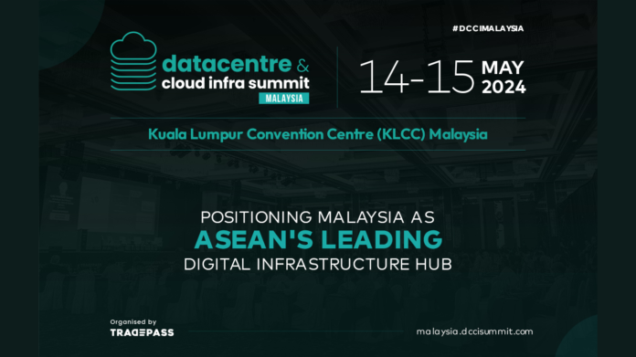 3rd Edition of Datacentre & Cloud Infrastructure Summit (DCCI) in Kuala Lumpur, Malaysia on 14 – 15 May 2024 at Kuala Lumpur Conve